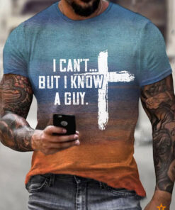 I Can’t But I Know A Guy Cross T Shirt