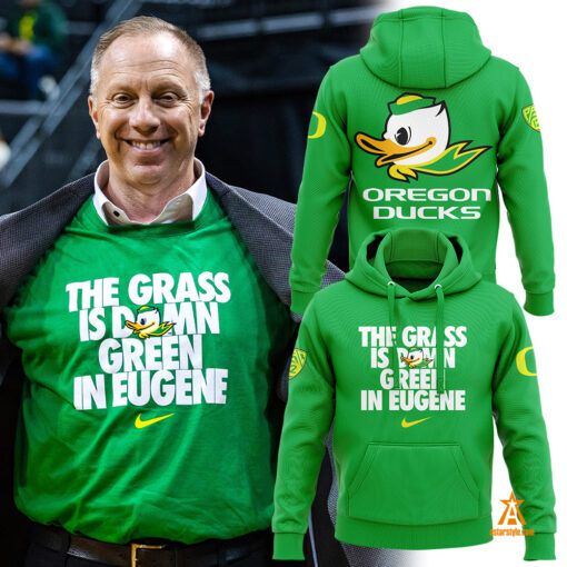 Oregon Ducks The Grass Is Damn Green In Eugene Hoodie