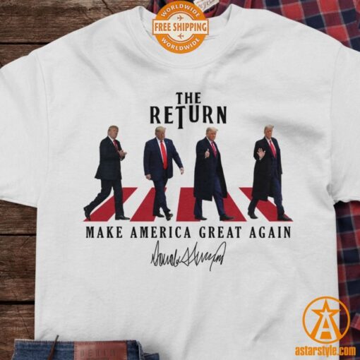 Donald Trump The Return Make America Great Again Shirt