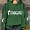 dont just go to church be the church do give teach love hoodie 4 347