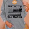 dont let the old man in toby keith sweatshirt 4 373