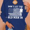 dont let the old man in toby keith sweatshirt 5 430