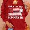 dont let the old man in toby keith sweatshirt 7 419