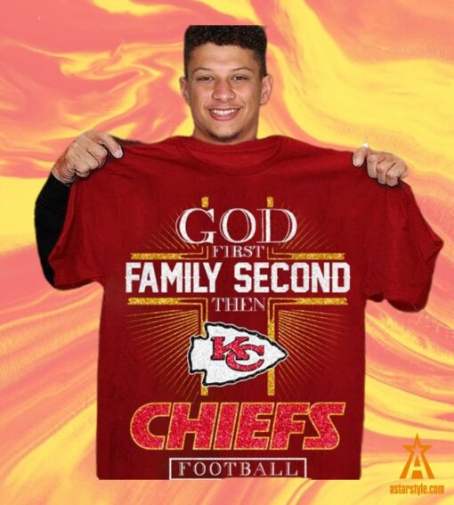 God First Family Second Then Kansas City Chiefs Shirt