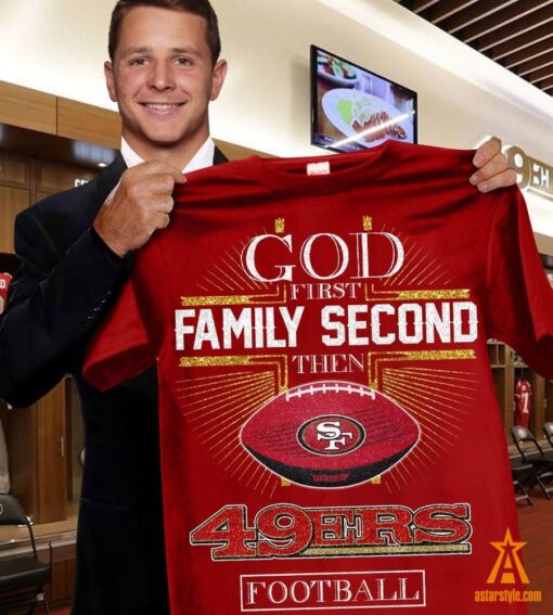 God First Family Second Then San Francisco 49ers Shirt