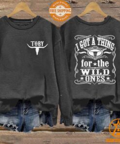 I Got A Thing For The Wild Ones Toby Keith Sweatshirt