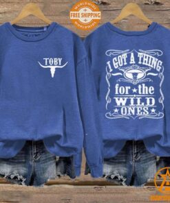 I Got A Thing For The Wild Ones Toby Keith Sweatshirt