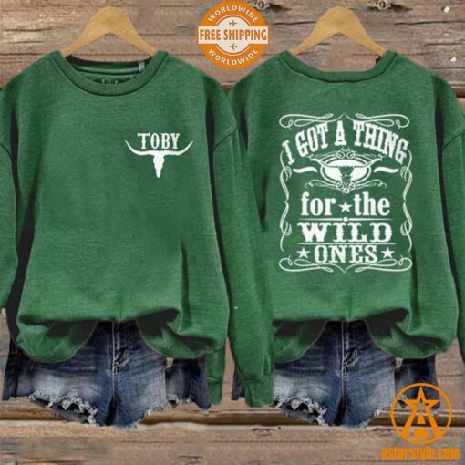 I Got A Thing For The Wild Ones Toby Keith Sweatshirt