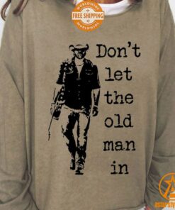 Toby Keith Don’t Let The Old Man In Sweatshirt