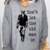 toby keith dont let the old man in sweatshirt 2 611