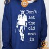 toby keith dont let the old man in sweatshirt 5 924