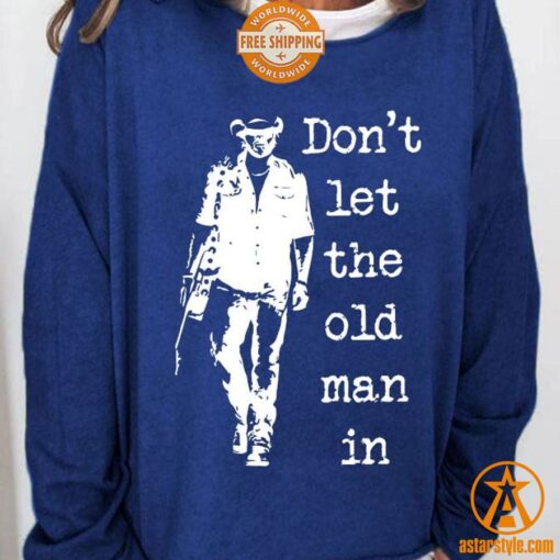 Toby Keith Don’t Let The Old Man In Sweatshirt