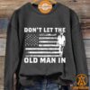 toby keith dont let the old man in us flag sweatshirt 3 937