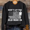 toby keith dont let the old man in us flag sweatshirt 4 459