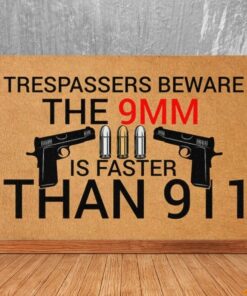 Trespassers Beware The 9MM Is Faster Than 911 Doormat