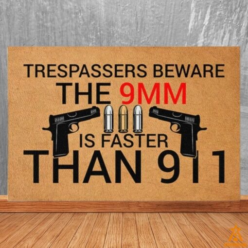 Trespassers Beware The 9MM Is Faster Than 911 Doormat