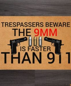 Trespassers Beware The 9MM Is Faster Than 911 Doormat