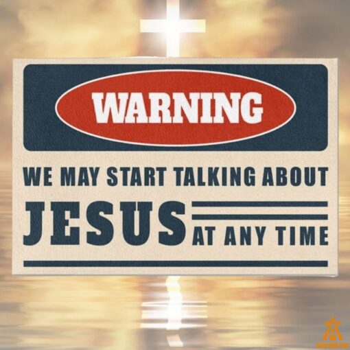 Warning We May Start Talking About Jesus At Any Time Doormat