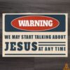 warning we may start talking about jesus at any time doormat 2 280