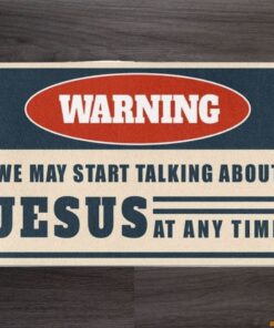 Warning We May Start Talking About Jesus At Any Time Doormat