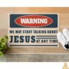 warning we may start talking about jesus at any time doormat 6 212