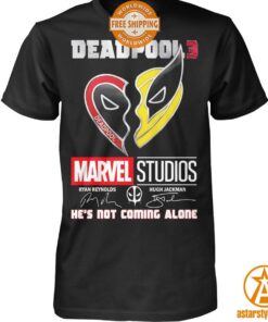 Deadpool 3 Marvel Studios He’s Not Coming Alone Shirt