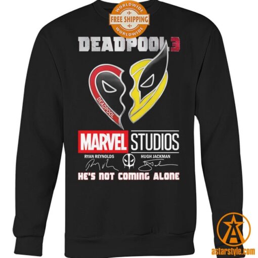 Deadpool 3 Marvel Studios He’s Not Coming Alone Shirt