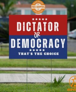 Dictator or Democracy That’s The Choice Yard Sign