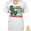 I Smoke Weed Because Punching People Is Frowned Upon Shirt Loving click