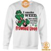 I Smoke Weed Because Punching People Is Frowned Upon Shirt Elegant picture.