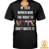 in 1920 women won the right to vote dont waste it hoodie 2 165