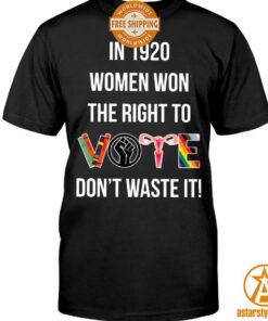 In 1920 Women Won The Right To Vote Don’t Waste It Hoodie