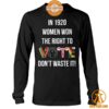 in 1920 women won the right to vote dont waste it hoodie 3 434