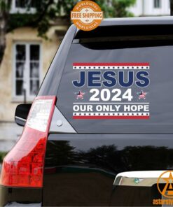 Jesus 2024 Our Only Hope American Car Sticker