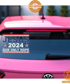 Jesus 2024 Our Only Hope American Car Sticker