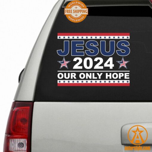 Jesus 2024 Our Only Hope American Car Sticker