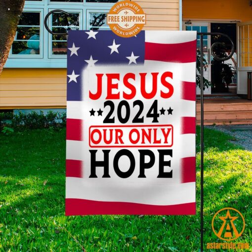 Jesus 2024 Our Only Hope Flag