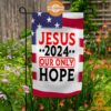 Jesus 2024 Our Only Hope Flag Hey! You look amazing dear