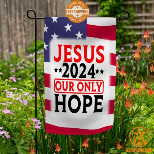 Jesus 2024 Our Only Hope Flag