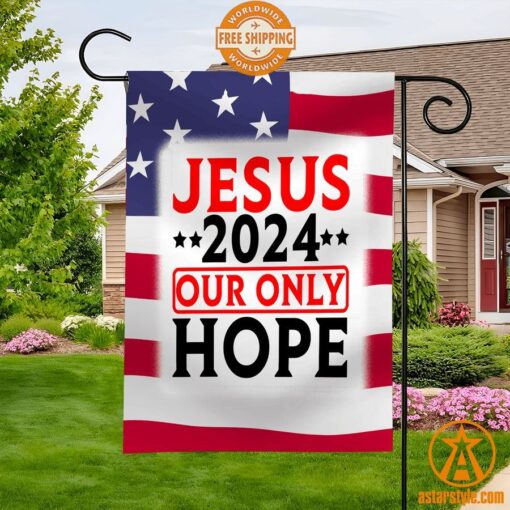 Jesus 2024 Our Only Hope Flag