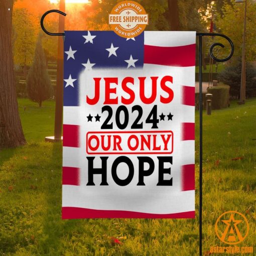 Jesus 2024 Our Only Hope Flag