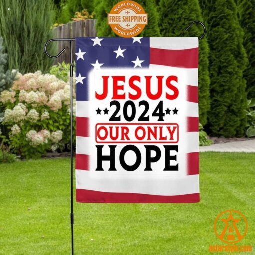 Jesus 2024 Our Only Hope Flag