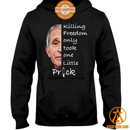 Killing Freedom Only Took One Little Prick Anthony Fauci Shirt