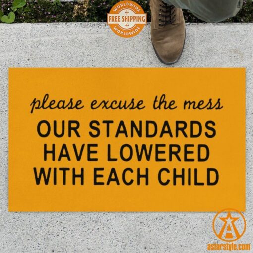 Please Excuse The Mess Our Standards Have Lowered With Each Child Doormat