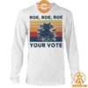 Roe Roe Roe Your Vote Feminist Shirt Hey! Your profile picture is awesome