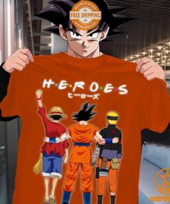 Son Goku Naruto Luffy Heroes Friends Shirt