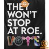 they wont stop at roe vote flag 1 62