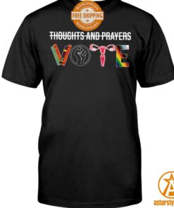 Thoughts And Prayers VOTE Shirt