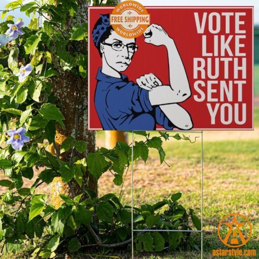 Vote Like Ruth Sent You Feminist Yard Sign