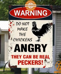 Warning Do Not Make The Chickens Angry They Can Be Real Peckers Metal Sign